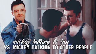 Mickey Talking To Ian Vs. Mickey Talking To Other People