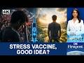 Stress Vaccine: Who Gets A Shot At Calm? | Vantage on Firstpost | 4K