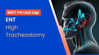 NEETPG Prep | ENT | High Tracheostomy by Dr. Ajay Bhandarkar