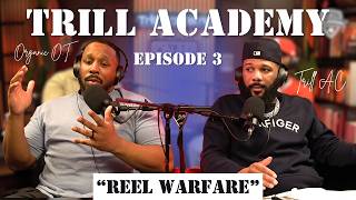 "Reel Warfare" | Trill Academy Podcast EP 3