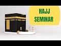 Simple hajj seminar  dr mufti abdurrahman ibn yusuf mangera
