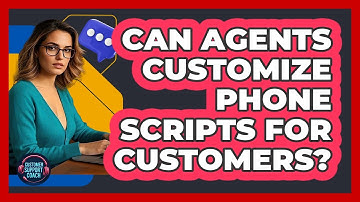 Can Agents Customize Phone Scripts For Customers?