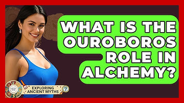 What Is The Ouroboros Role In Alchemy? - Exploring Ancient Myths