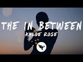 Khloe Rose - The In Between (Lyrics)