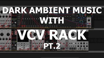 Dark ambient music step by step with VCV Rack - Pt.2