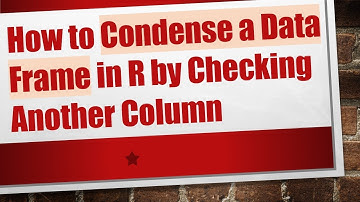 How to Condense a Data Frame in R by Checking Another Column