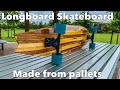 How to make a longboard skateboard out of pallet wood