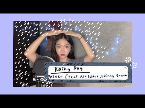 PATEKO (파테코) - Rainy day💦 (Feat. ASH ISLAND, Skinny Brown) COVER by Rosely 로즐리