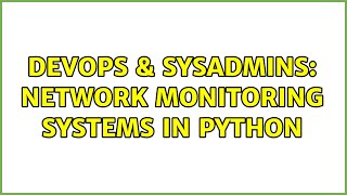 Celebrity DevOps & SysAdmins: Network monitoring systems in Python (2 Solutions!!) Profile