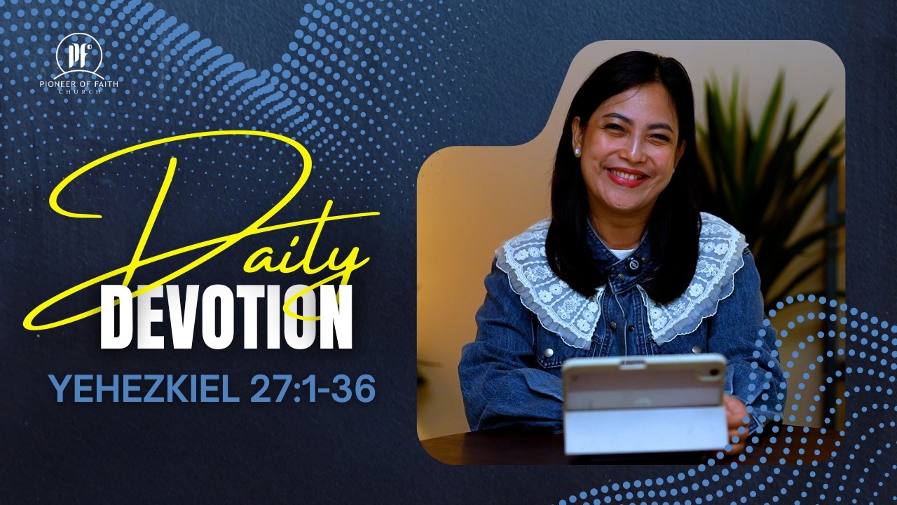 PF DAILY DEVOTION - Yehezkiel 27:1-36