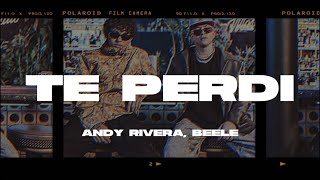 Andy Rivera, Beéle - Te Perdí (Letra/Lyrics)