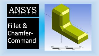 ANsys Geometry Fillet and Chamfer