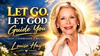 LET GO, LET GOD GUIDE YOU ✨ | Louise Hay Motivational Speech for Peace, Faith & Healing