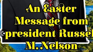 FORGIVING OTHERS|An Easter Message From President Russell M. Nelson