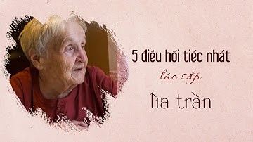 5 điều hối tiếc nhất lúc sắp lìa trần