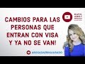 Cambios para las personas que entran con visa y no se van!