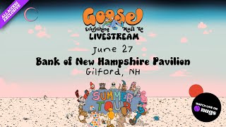 Goose 6/27/2025 Live from Bank of New Hampshire Pavilion, Gilford, NH Set I Opener
