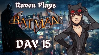 Raven Plays: Batman Arkham Series (Day 15)