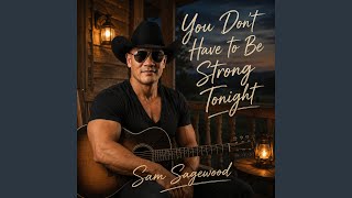 You Don't Have To Be Strong Tonight