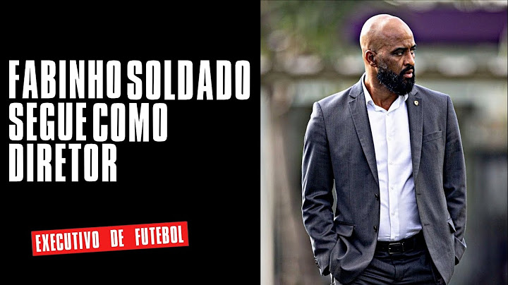 FABINHO SOLDADO SEGUE COMO DIRETOR EXECUTIVO DE FUTEBOL