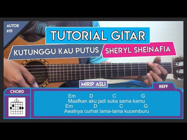 Tutorial Gitar (KUTUNGGU KAU PUTUS - SHERYL SHEINAFIA) VERSI ASLI class=
