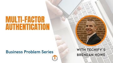 Multi-Factor Authentication: Business Problem Series