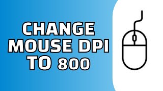 how to change mouse dpi to 800 (tutorial)