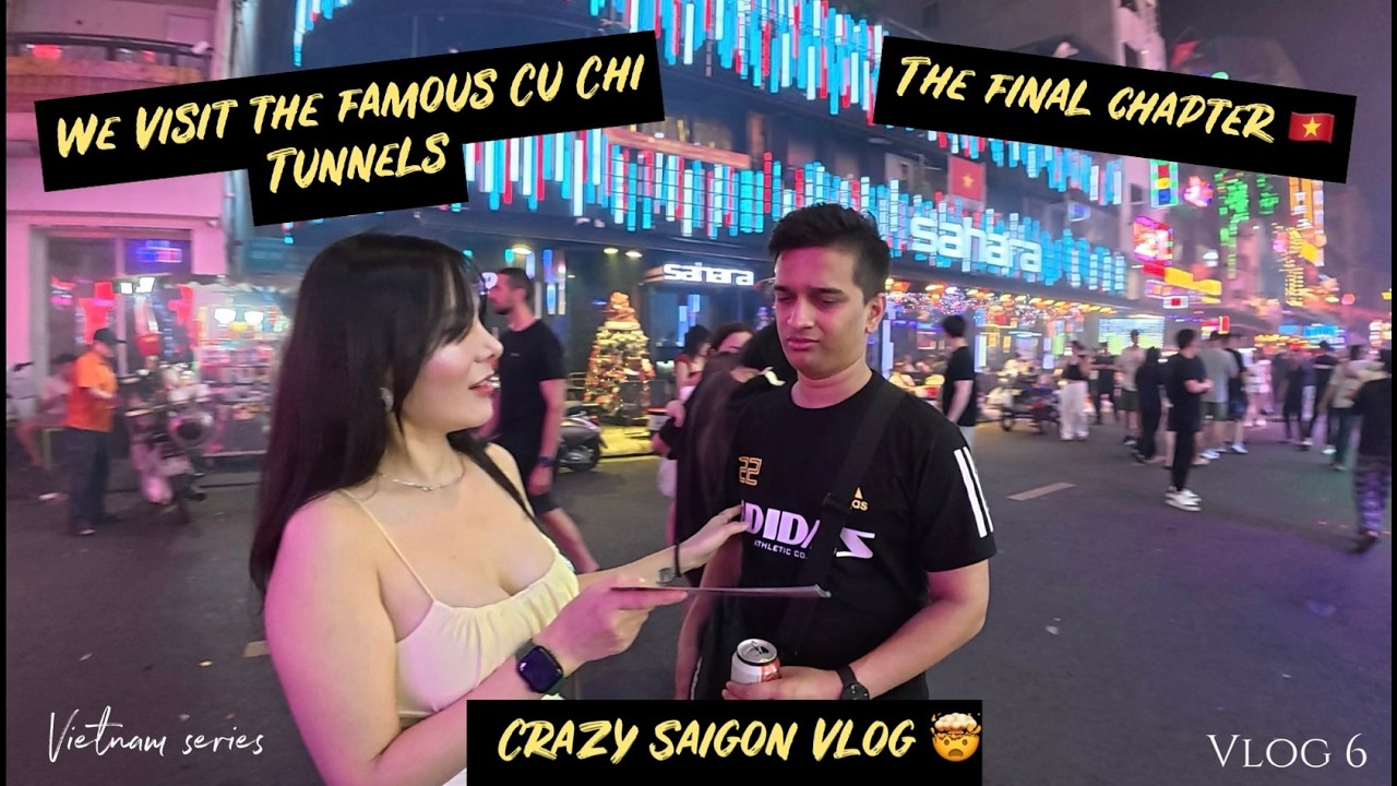 VIETNAM FINALE VLOG 🇻🇳 | EXPLORING CU CHI TUNNELS & SAIGON AFTER DARK 🔥 - VIETNAM SERIES - VLOG 6