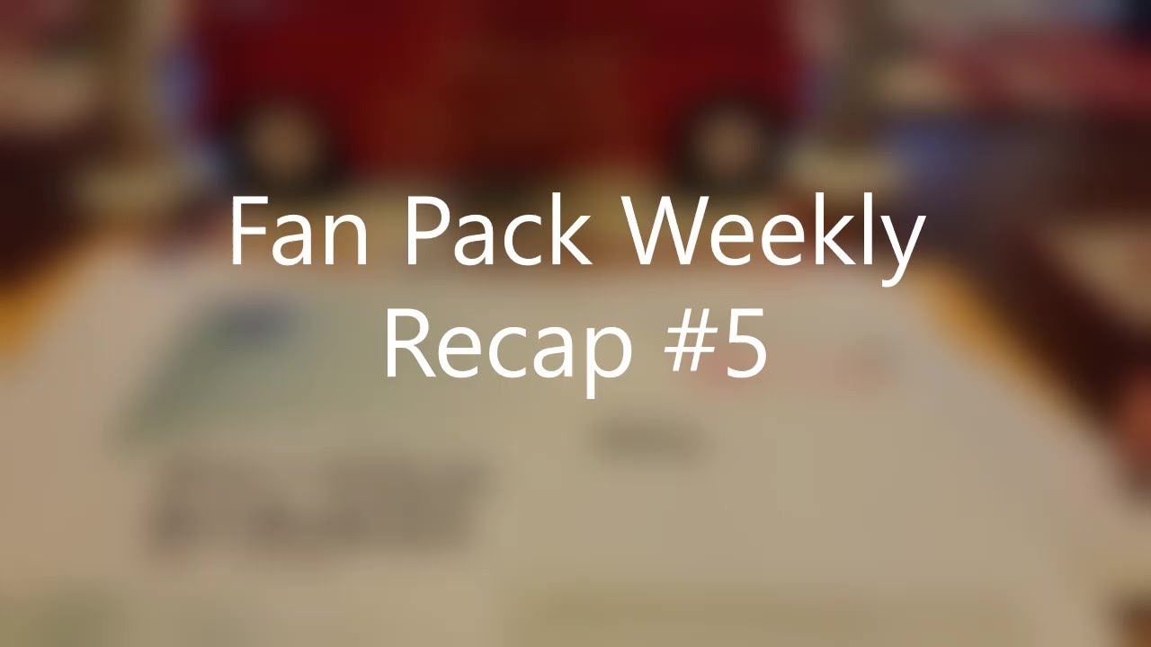 Fan Pack Weekly Recap Video #5 - Let's See Who Came In This Week - YouTube