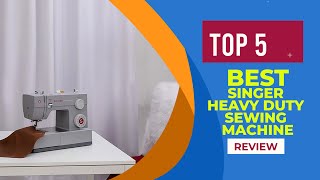 Top 5 Best Singer Heavy Duty Sewing Machines in 2025 | Reviews | Best Singer Sewing Machines