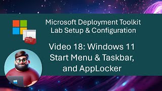 MDT Lab Setup: Video 18 - Windows 11 Start Menu & Taskbar, and AppLocker