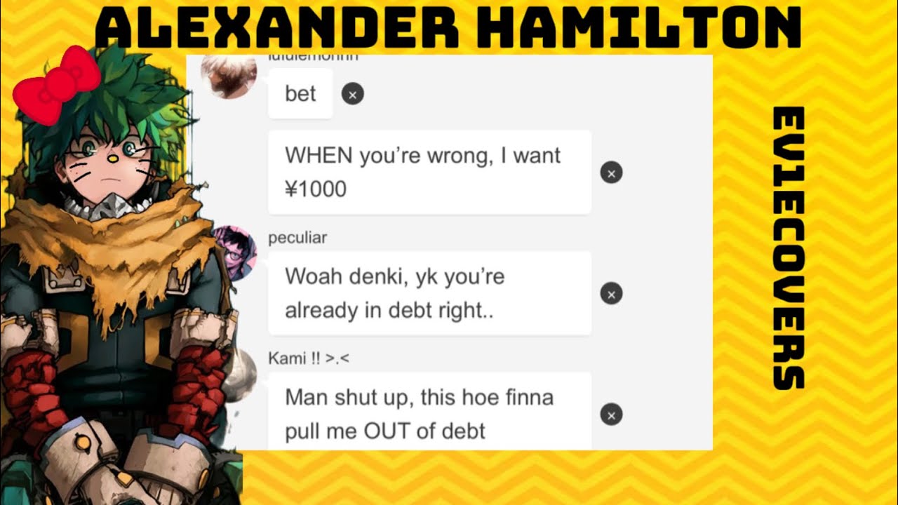 Alexander Hamilton..//3K Special!!//Mha X Hamilton//ev1ecovers//REUPLOAD!!//series//heh..enjoy