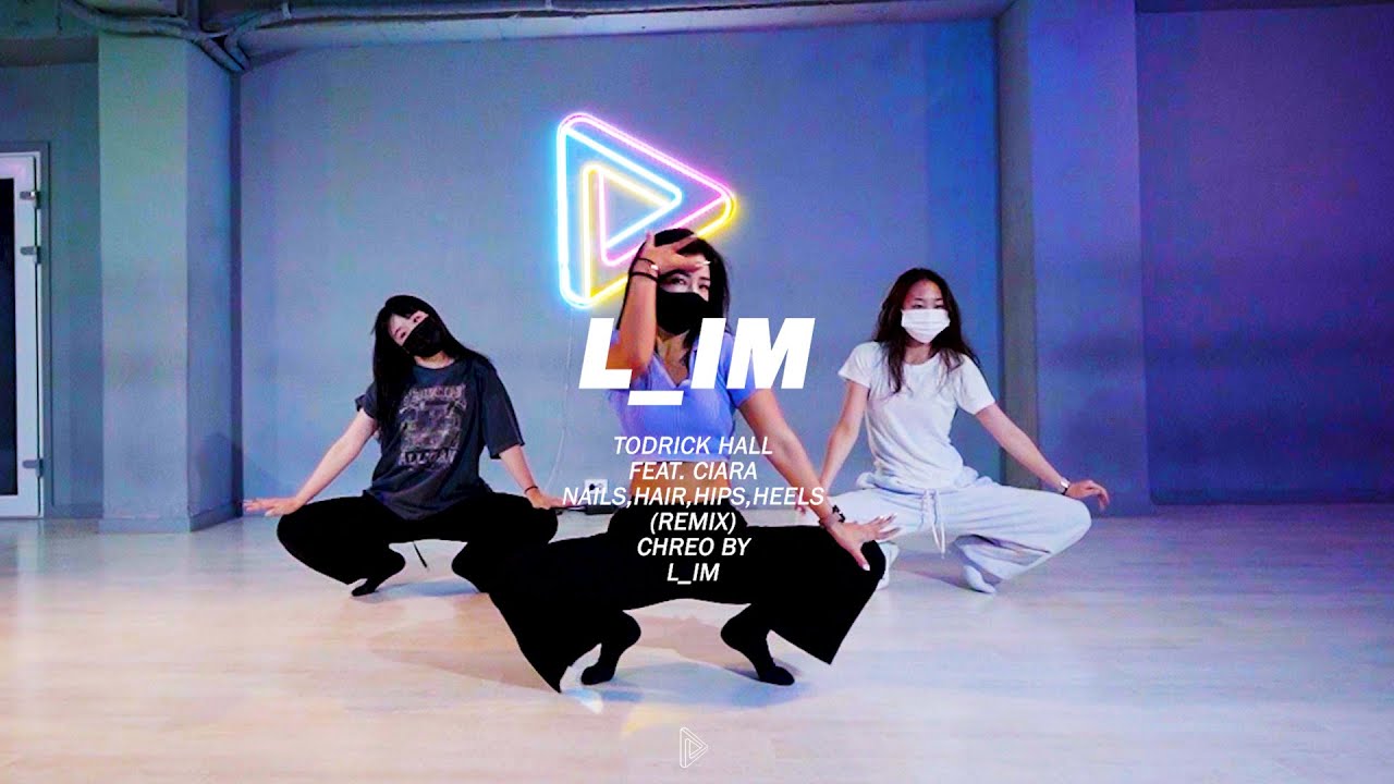 TODRICK HAL (FEAT. CIARA) NAIL,HAIR,HIPS,HEELS (REMIX) l_im choreography YouTube