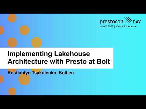 Implementing Lakehouse Architecture with Presto at Bolt – Kostiantyn Tsykulenko, Bolt.eu