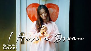 I Have A Dream  Abba  Mahiradiva cover