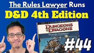The Rules Lawyer runs Dungeons & Dragons 4th Edition! SESSION 44
