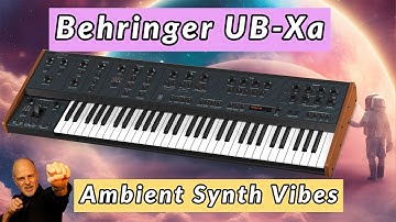 Behringer UB-Xa: Ambient Synth Music