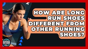 How Are Long Run Shoes Different From Other Running Shoes? - Running Beyond Limits