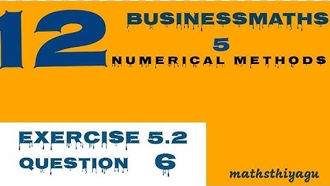 12 Businessmaths chapter 5 numerical methods exercise 5.2 question 6
