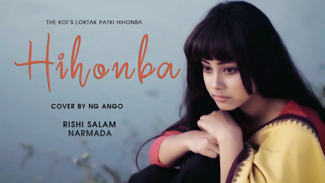 Hihonba  The KOIs Loktak Patki Hihonba  Ng Ango Cover   Music Video  Rishi Salam  Narmada