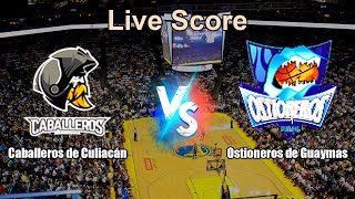 Caballeros de Culiacán vs Ostioneros de Guaymas Live Score - Mexico CIBACOPA