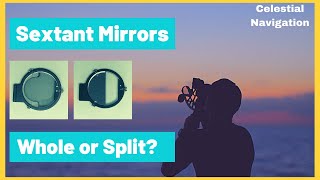 Whole Horizon vs. Split Horizon Sextant Mirrors