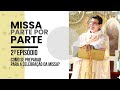 Missa Parte por Parte | EP.2 | Como se preparar para a celebração da Missa?