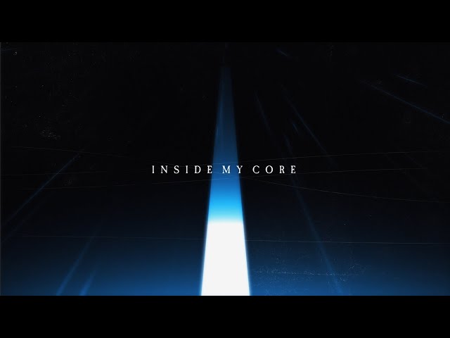 INSIDE MY CORE / ナノ Music Video class=