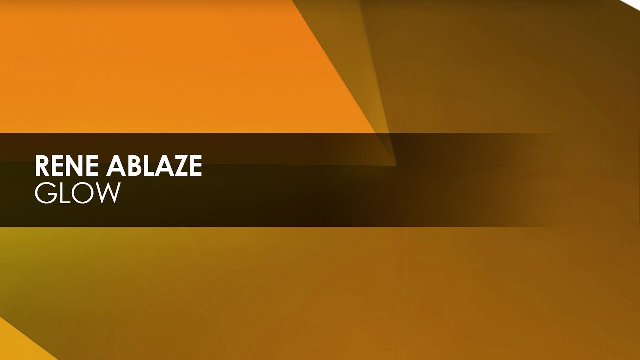 Rene Ablaze - Glow progressive house worldwide