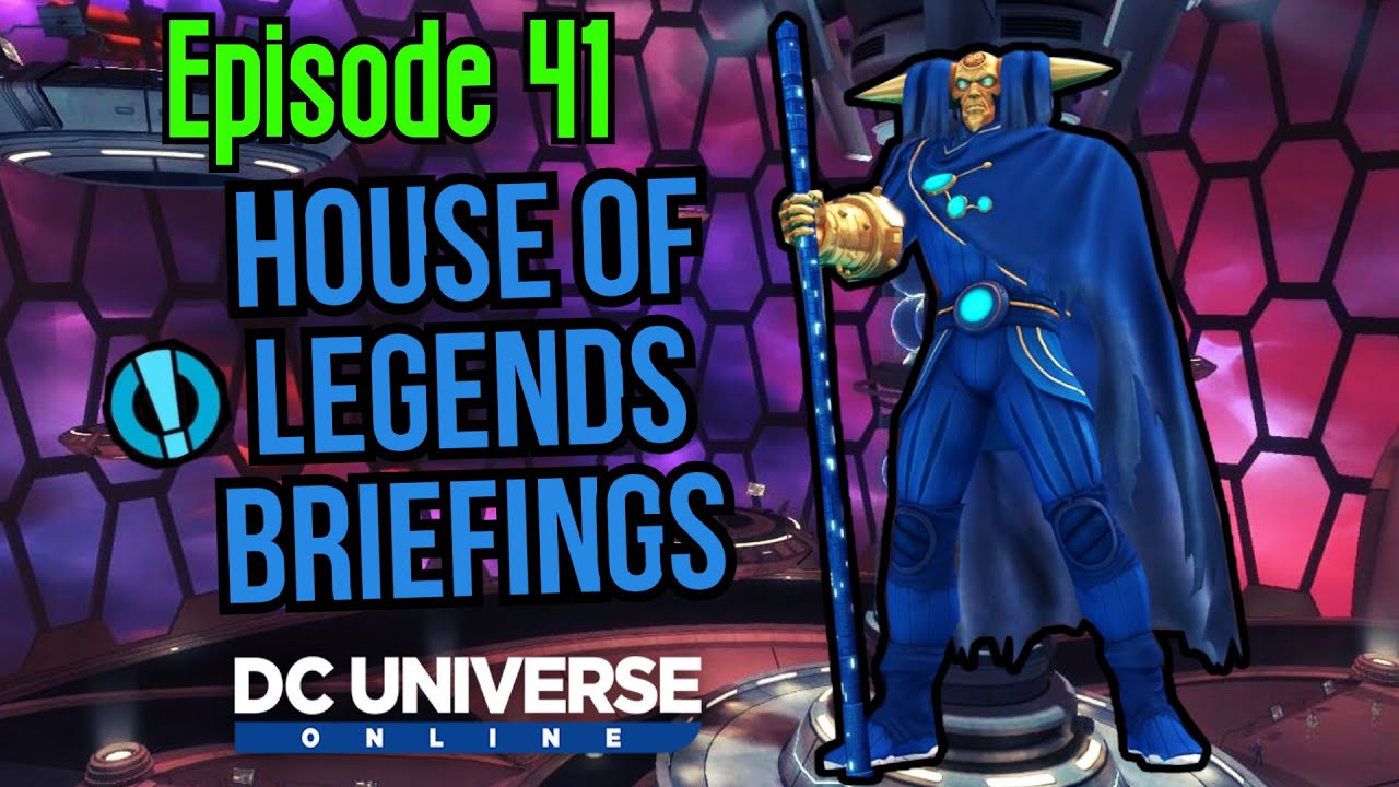 DCUO House of Legends Episode 41 Briefings YouTube