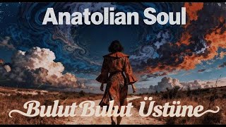 Bulut Bulut Üstüne Anatolian Soul Psychedelic House Mix