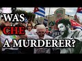 Was Che Guevara A MURDERER Response To Che On Trial Was Che Guevara A MURDERER Response To Che On Trial