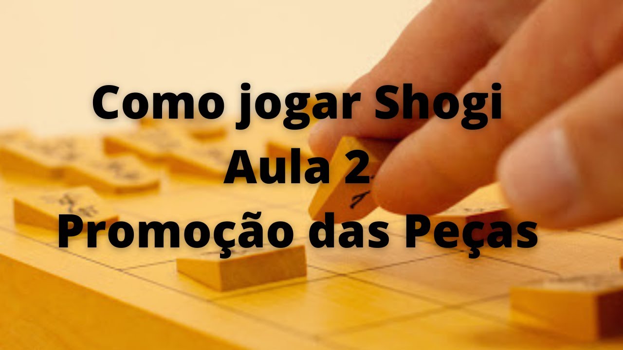 Como jogar shogi - Aula 1 - Xadrez Japonês 