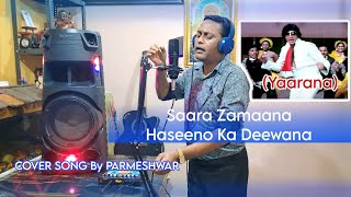 Saara Zamaana Haseeno Ka Deewana (Yaarana) | Cover Song by Parmeshwar